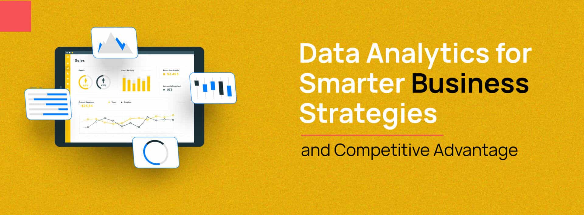 Data Analytics for Smarter Business Strategies and Competitive Advantage