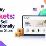 Shopify Markets How to Sell Internationally From One Store